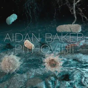 Pochette de l'album de AIDAN BAKER "Pithovirii"
