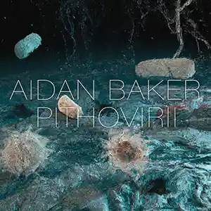 Pochette de l'album de AIDAN BAKER "Pithovirii"