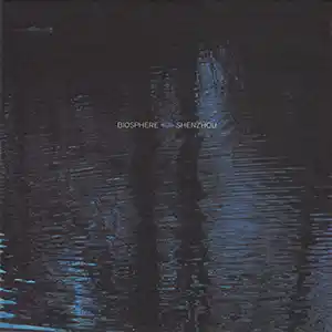 Pochette de l'album Shenzhou de l'artiste Biosphere