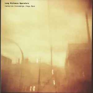 Pochette de l'album Long Distance Operators de CATHERINE GRAINDORGE & HUGO RACE