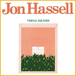 Pochette de l'album Vernal Equinox de JON HASSELL. La pochette présente une image minimaliste et abstraite, avec des couleurs douces et des formes fluides évoquant un paysage éthéré et onirique.