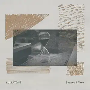Pochette de l'album de LULLATONE "Shapes and Time", un sablier en noir et blanc encadré de blanc