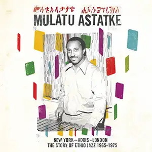 Pochette de l'album New York-Addis-London - The Story of Ethio Jazz 1965-1975 par MULATU ASTATKE. une illustration colorée avec des éléments visuels représentant les trois villes, ainsi qu'un portrait stylisé de Mulatu Astatke au centre, jouant de ses instruments de jazz.