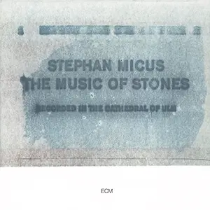 Pochette de l'album The Music of Stones par l'artiste Stephan Micus