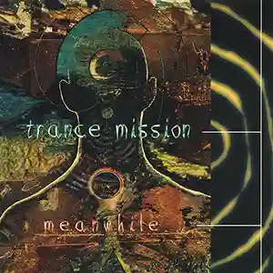 Pochette de l'album "Meanwhile" par le groupe Trance Mission