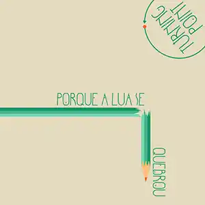 Pochette de l'album de TURNING POINT "Porque a Lua se quebrou", montrant un crayon vert cassé perpendiculairement