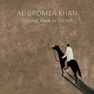 Pochette de l'album "Singing Back To Ziryab" par l'artiste Al Gromer Khan