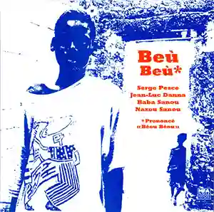 Pochette de l'album "Beù Beù" par les artistes Baba Sanou (djembé), Nanou Sanou (balafon), Jean-Luc Danna et Serge Pesce