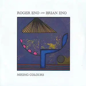 Pochette de l'album "Mixing Colours" par Roger & Brian ENO