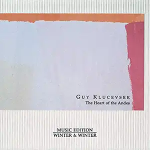 Pochette de l'album "The Heart of the Andes" par l'artiste Guy Klucevsek