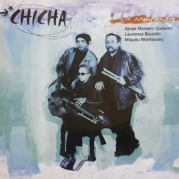 Pochette de l'album "Chicha" par les artistes Miqueù Montanaro, Laurence Bourdin et Abdel Moneim Oudwan