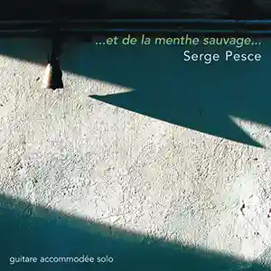 Pochette de l'album "Et de la Menthe Sauvage..." par le guitariste Serge Pesce