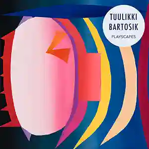 Pochette de l'album "Playscapes" par l'artiste Tuulikki Bartosik