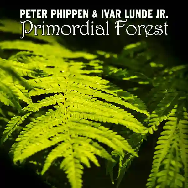 Pochette de l'album de PETER PHIPPEN and IVAR LUNDE JR, des fougères en gros plan