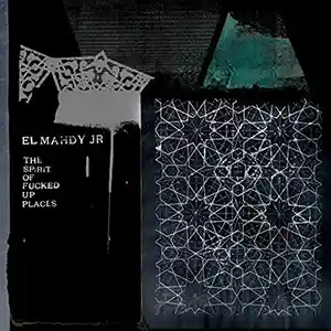 Pochette de l'album "The Spirit of Fucked Up Places" par l'artiste El Mahdy Jr