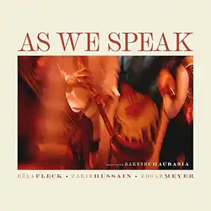 Pochette de l'album "As we Speak" par les artistes Bela Fleck, Zakir Hussain et Edgar Meyer