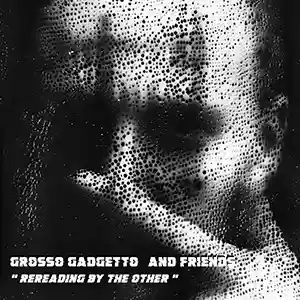 Pochette de l'album "Rereading by other" par l'artiste Grosso Gadgetto