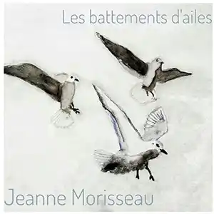 Pochette de l'album "Les battements d'ailes" par l'artiste Jeanne Morisseau