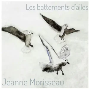 Pochette de l'album "Les battements d'Ailes" par l'artiste Jeanne Morisseau