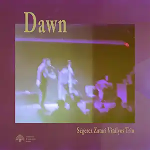 Pochette de l'album "Dawn" par le groupe SÉGERCZ VITÁLYOS ZATARI TRIO