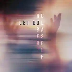Pochette de l'album "Let go" par l'artiste Robert Glasper