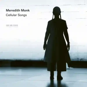 Pochette de l'album "Cellular Songs" par l'artiste Meredith Monk