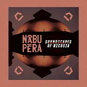 Pochette de l'album "Soundscapes of Nicosia" par le groupe NĀBU PĒRA