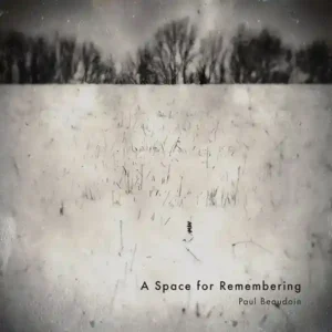 Pochette de l'album "A Space for Remembering" par l'artiste Paul Beaudoin