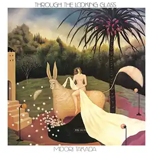 Pochette de l'album "Through The Looking Glass" par l'artiste Midori Takada