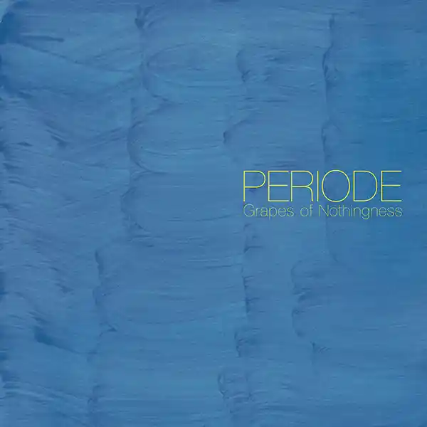 Pochette del'album "Grapes Of Nothingness" par Periode (Andreas Reihse et Thomas Winkler)