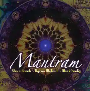 Pochette de l'album "Mantram" par les artistes Steve Roach, Byron Metcalf et Mark Seelig