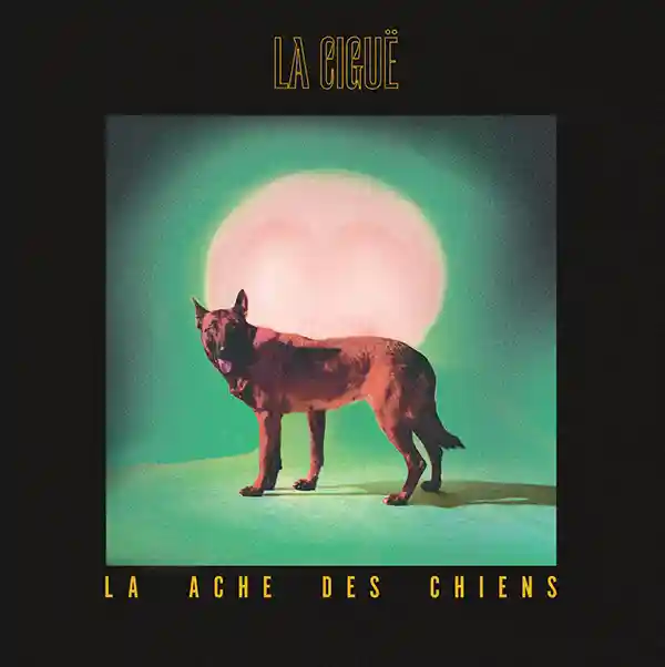 Pochette de l'album "La Ache des Chiens" par La Ciguë