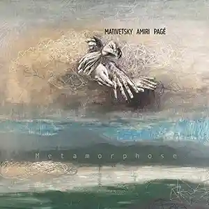 Pochette de l'album "Metamorphose" par Mativetsky, Amiri & Pagé