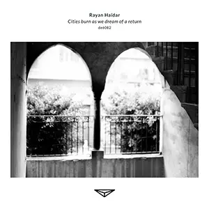 Pochette de l'album "Cities Burn as We Dream of a Return" par l'artiste Rayan Haïdar