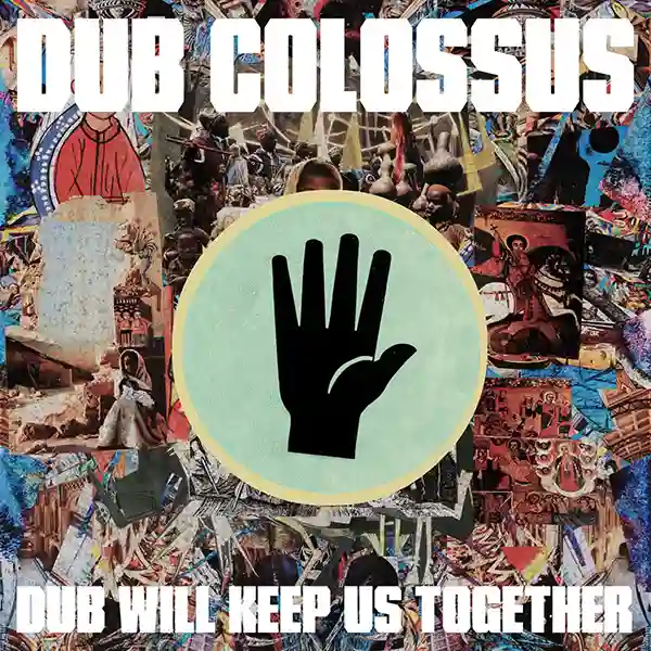 Pochette de l'album "Dub Will Keep Us Together" par le groupe Dub Colossus