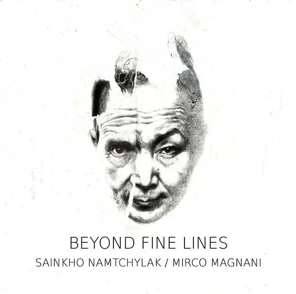 Pochette de l'album "Beyond Find Lines" par les artistes Sainkho Namtchylak et Mirco Magnani