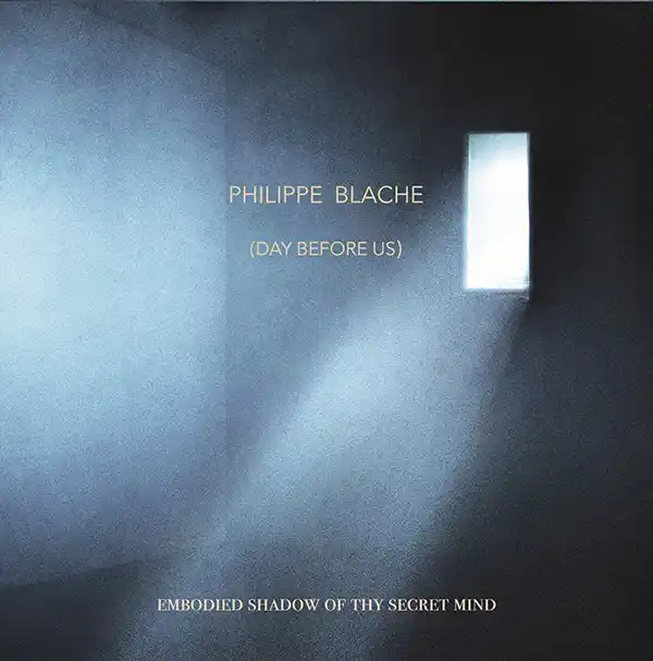 Pochette de l'album "Embodied Shadow of Thy Secret Mind" par Philippe Blache (Day Before Us)