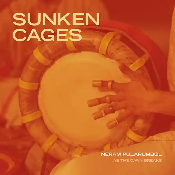 Pochette de l'album "Neram Pularumbol (As The Dawn Breaks)" par Sunken Cages