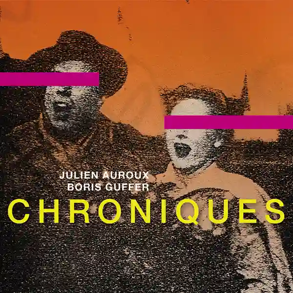 Pochette de l'album "Chroniques" par les artistes Julien Auroux et Boris Guffer